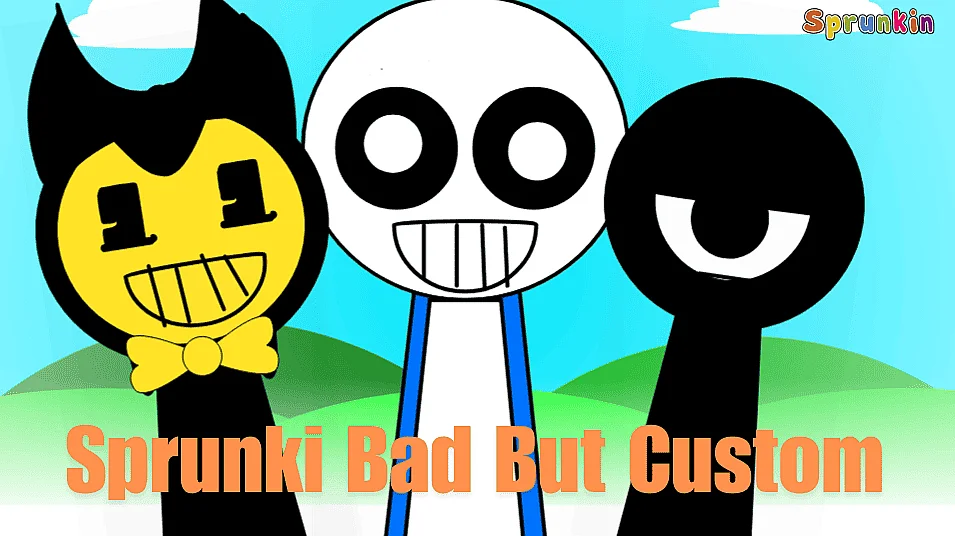 Sprunki Bad But Custom